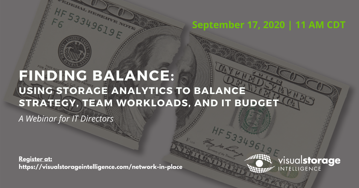 Promotional event photo "Finding Balance: using storage analytics to balance strategy, team workloads, and IT budget" - Date: September 17th, 2020 @ 11AM CDT